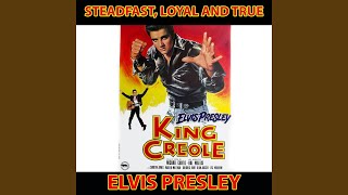Steadfast, Loyal and True (From "King Creole" Original Soundtrack)
