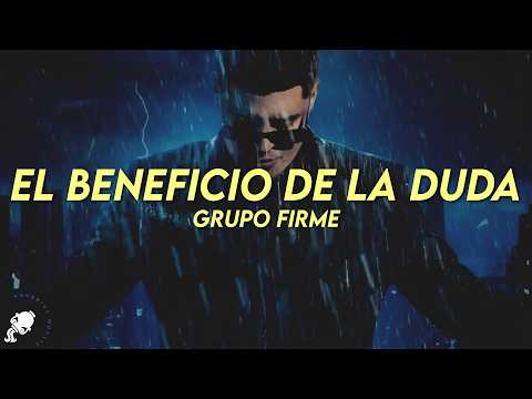 Grupo Firme - El Beneficio De La Duda (Letra)
