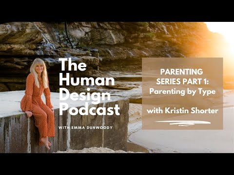PARENTING SERIES Part 1: Parenting by Human Design Type with Kristin Shorter