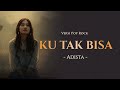 Ku Tak Bisa Adista Pop Rock AI Cover Lirik Video