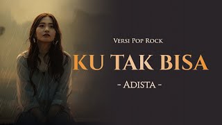 Download lagu Ku Tak Bisa – Adista | Pop Rock (AI Cover Lirik Video) mp3