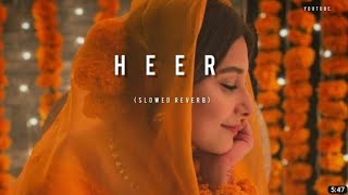 Heer - Full Song|(slowed+reverb)|| Harshdeep Kaur