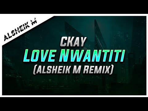 CKay - Love Nwantiti (Alsheik M Remix)