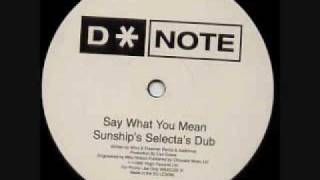 D*Note -  Say What You Mean (Sunship's Selecta's Dub)