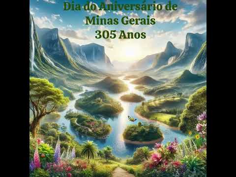 Dia do Aniversário de Minas Gerais - 305 Anos! 👏🥳🎂🧁🌹❤️🙏🙏🏿