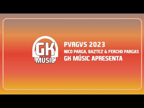 NICO PARGA, BAZTEZ & FERCHO PARGAS - PVRGVS 2023 (GK MÚSIC APRESENTA)