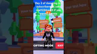 Day 2 of donating my subscribers user real1234real5 if you wanna donate me #plsdonate #roblox #viral