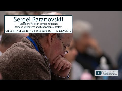 "Disorder effects in semiconductors" — Sergei Baranovskii — UCSB 2019
