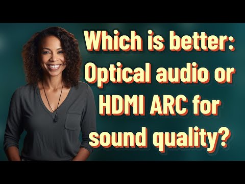 Which is better: Optical audio or HDMI ARC for sound quality?