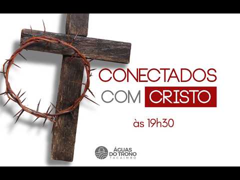 CULTO CONECTADOS COM CRISTO| IGREJA ÁGUAS DO TRONO TACAIMBÓ - PE