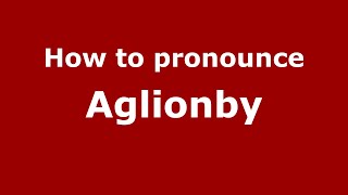 How to pronounce Aglionby