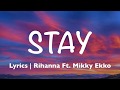 Stay - Rihanna Ft  Mikky Ekko (Lyrics)