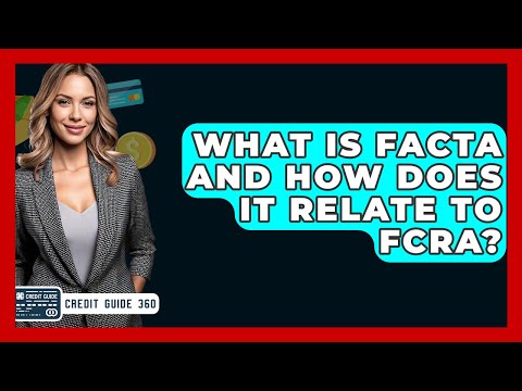 What Is FACTA And How Does It Relate To FCRA? - CreditGuide360.com