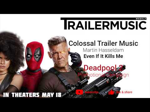Deadpool 2 - Promotional Campaign Music | Colossal Trailer Music  - Even If It Kills Me