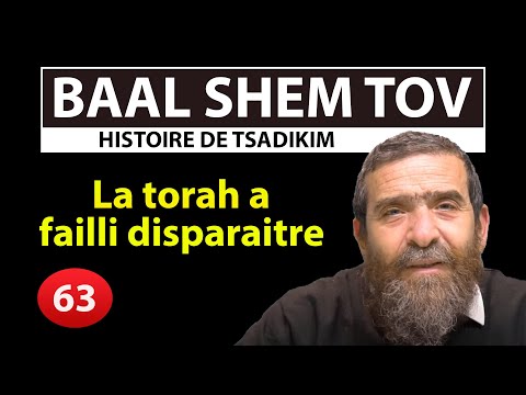 HISTOIRE DE TSADIKIM 63 - BAAL SHEM TOV -  La torah a failli disparaitre - Avi Assouline