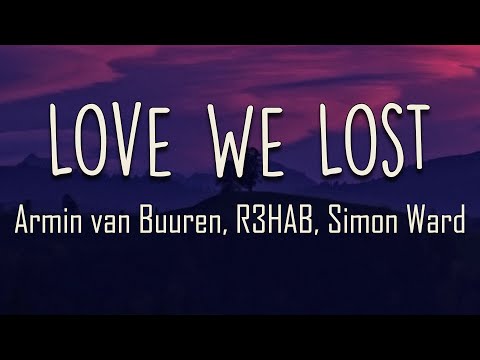 Armin van Buuren, R3HAB, Simon Ward - Love We Lost (Lyrics) | I, I will find all that love we lost