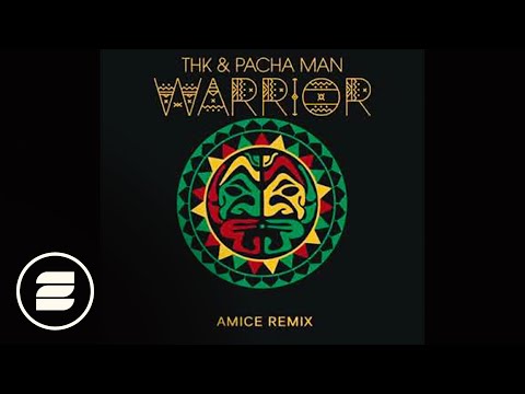 THK & Pacha Man → Warrior (Amice Remix)