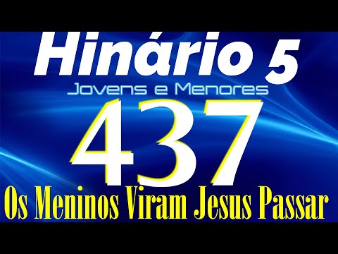 HINO 437 CCB - Os Meninos Viram Jesus Passar - HINÁRIO 5 COM LETRAS
