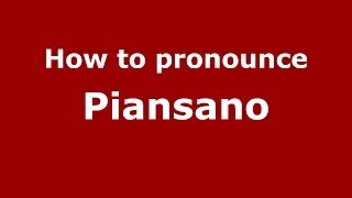 How to pronounce Piansano