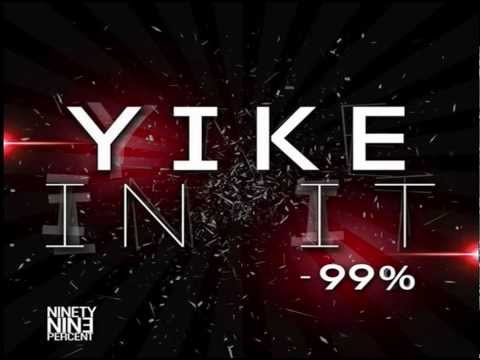 99%   Yike In It