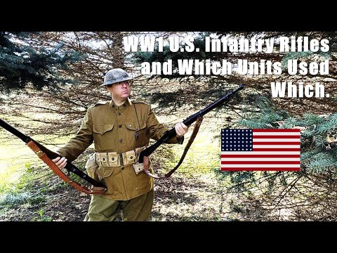 U.S. Infantry Rifles in WW1 and Which Units Used Which One.