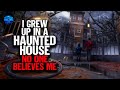 I grew up in a HAUNTED HOUSE. No one believes me