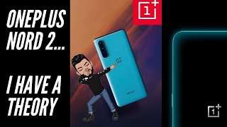 Will the OnePlus Nord 2 even exist? My raw thoughts...