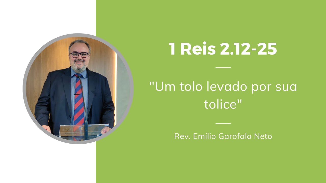 1 Reis 2.12-25 - Um tolo levado por sua tolice - Rev. Emilio Garofalo Neto