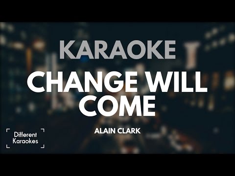 Change Will Come - Alain Clark (Karaoke/Instrumental) HD