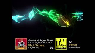 Steve Aoki, Dimitri Vegas & Like Mike vs TAI - Phat Brahms vs Steroid (Modek Remix) (Amsy Mash-up)