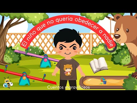 Cuentos infantiles - El niño que no quería obedecer a nadie - Cuentos maravillosos