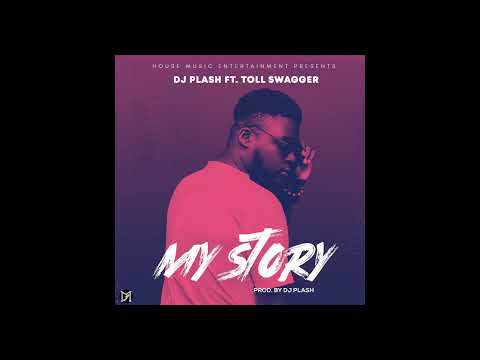 Dj Plash ft. Toll Swagger - My Story 2 (Prod. by Dj plash)