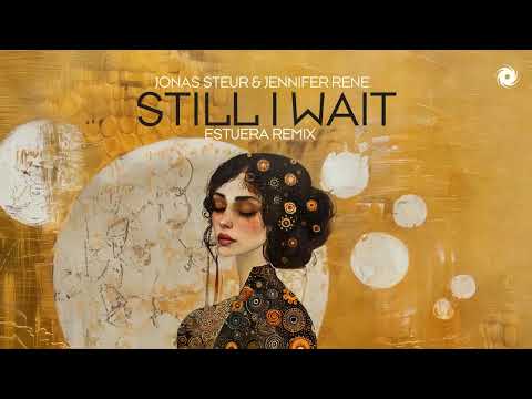 Jonas Steur & Jennifer Rene - Still I Wait (Estuera Remix)