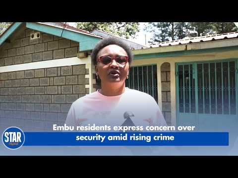 Embu residents express concern over security amid rising crime