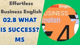 02.b What Is Success? MS - Effortless Business English