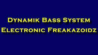 Dynamik Bass System - Electronic Freakazoidz