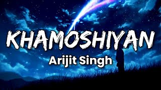 KHAMOSHIYAN (Lyrics) | Arijit Singh | Khamoshiyan Title Track