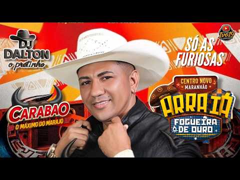 DJ DALTON EM CENTRO NOVO-MA CARABAO O MÁXIMO DO MARAJÓ ARRAIÁ DO FOGUEIRA DE OURO 30-06-2026