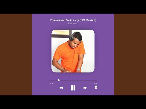 Possessed Voices (2023 Revisit)