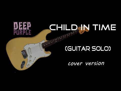 Child in time (guitar solo)