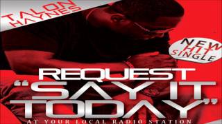 Talon Haynes - Say It Today