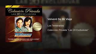 Los Temerarios - Volveré De Mi Viaje