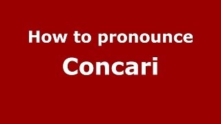 How to pronounce Concari