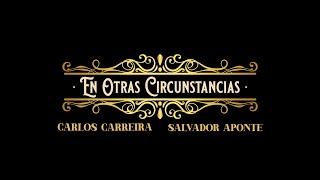 En otras circunstancias (Live Session) - Carlos Carreira & Salvador Aponte