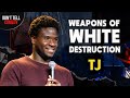Weapons of White Destruction | TJ | Stand Up Comedy