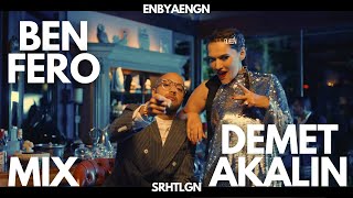 Ben Fero x Demet Akalın - Mix (SRHTLGN x ENBYAENGN)