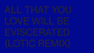 Ben Frost - All That You Love Will Be Eviscerated (Lotic Remix) (Official Audio)