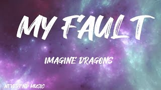 Imagine Dragons - My fault (Lyrics)
