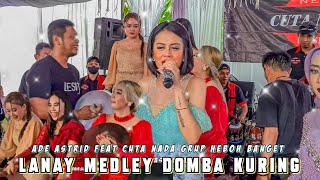 Download lagu ADE ASTRID - LANAY MEDLEY DOMBA KURING - Cuta Nada Grup Heboh Bangettt mp3