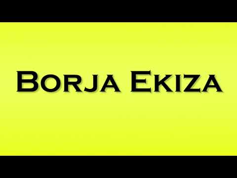 Pronunciation of Borja Ekiza